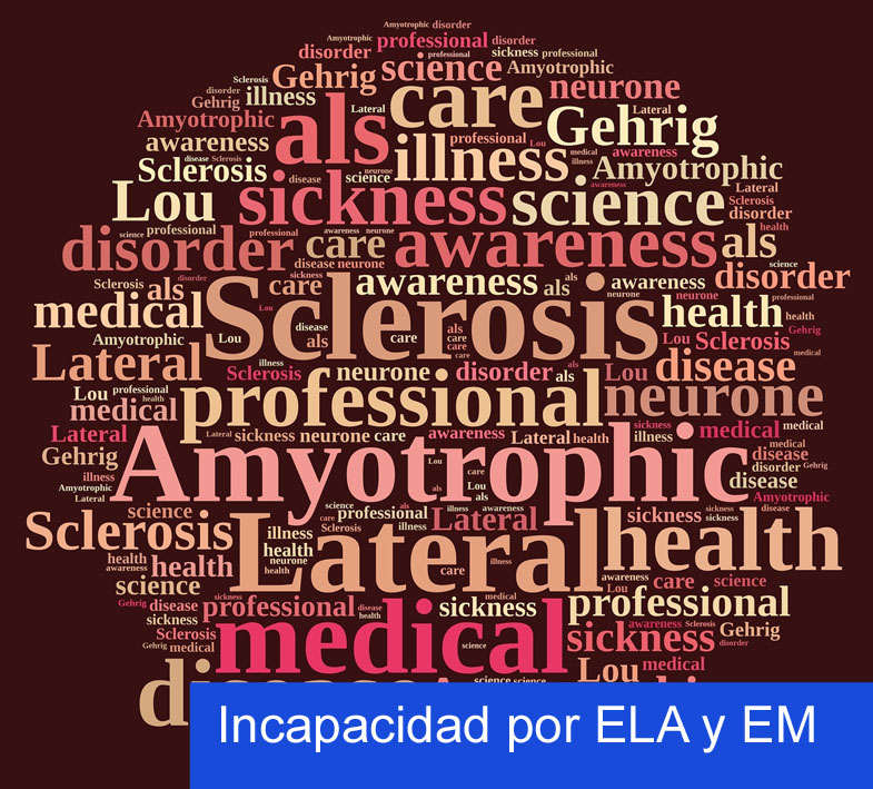 Incapacidad por Esclerosis Lateral Amiotrofica (ELA)