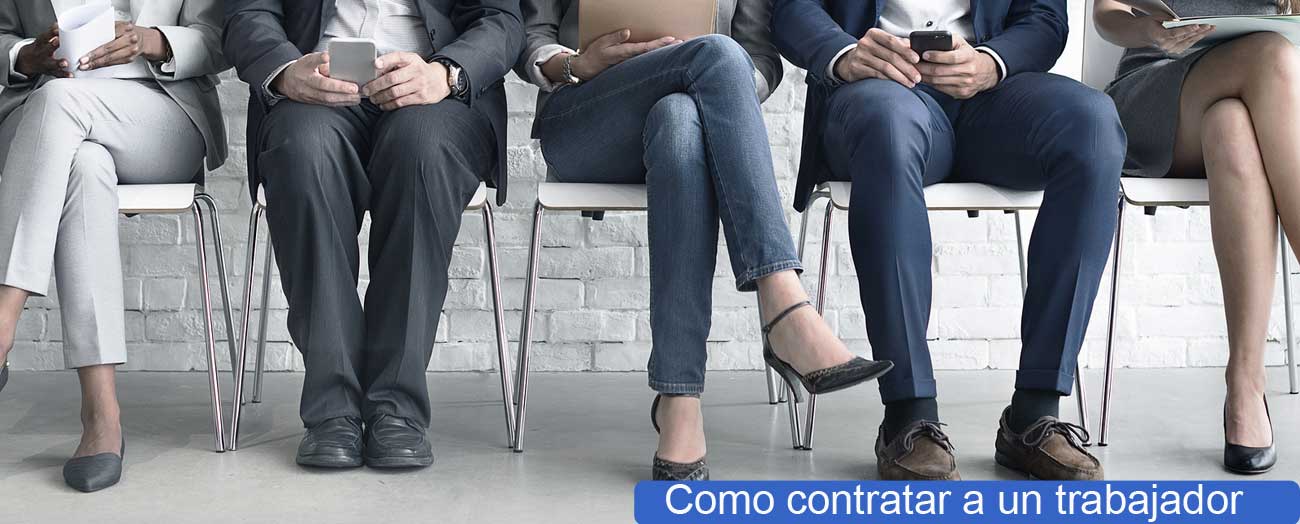Como contratar a un trabajador Como contratar a un trabajador
