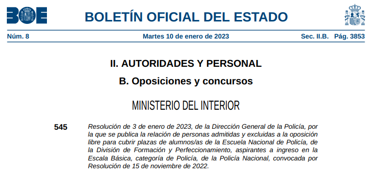 Resolución de 3 de enero de 2023, de la Dirección General de la Policía, por la que se publica la relación de personas admitidas y excluidas a la oposición libre para cubrir plazas de alumnos/as de la Escuela Nacional de Policía, de la División de Formación y Perfeccionamiento, aspirantes a ingreso en la Escala Básica, categoría de Policía, de la Policía Nacional, convocada por
Resolución de 15 de noviembre de 2022.
