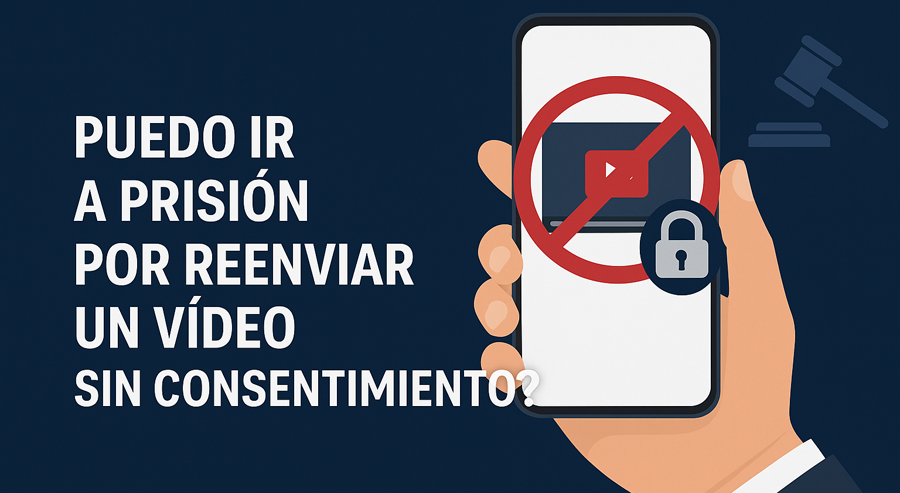 ¿Puedo ir a prisión por reenviar un vídeo sin consentimiento? ¿Puedo ir a prisión por reenviar un vídeo sin consentimiento?