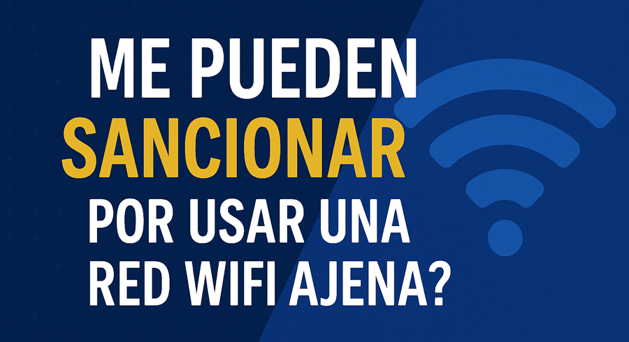 ¿Me pueden sancionar por usar una red WiFi ajena?